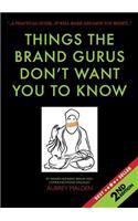 Things the Brand Gurus don't want you to know (2nd Edition)