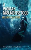 A Woman Misunderstood: (2 The Tennessee Delta)