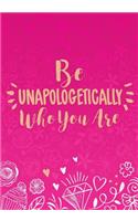 Be Unapologetically Who You Are