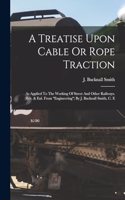 A Treatise Upon Cable Or Rope Traction