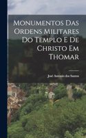 Monumentos das Ordens Militares do Templo e de Christo em Thomar
