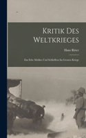 Kritik des Weltkrieges; das Erbe Moltkes und Schlieffens im grossen Kriege