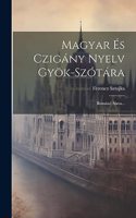 Magyar És Czigány Nyelv Gyök-szótára