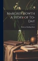 Margret Howth A Story of To-day