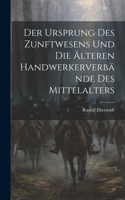 Der Ursprung des Zunftwesens und die älteren Handwerkerverbände des Mittelalters