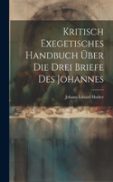 Kritisch Exegetisches Handbuch Über Die Drei Briefe Des Johannes