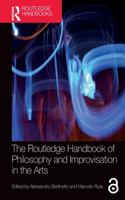 Routledge Handbook of Philosophy and Improvisation in the Arts