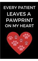 Every Patient Leaves A Pawprint On My Heart: Gift for Veterinarians, Vet Journal, Veterinary School Graduation Gift, Notebook for Vets, Dog Doctors (6 x 9 Lined Notebook, 120 pages)