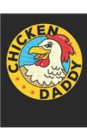 Chicken Daddy: Chicken Notebook, Blank Paperback Book for writing notes, 150 pages, college ruled