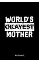 World's Okayest Mother Notebook: 6x9 Blank Lined Funny Notebook Or Couple Book - Birthday Journal Or Family Diary for Men and Women