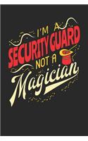 I'm A Security Guard Not A Magician: Security Guard Notebook Security Guard Journal 110 White Dot Grid Paper Pages 6 x 9 Handlettering Logbook