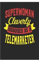 Superwoman Cleverly Disguised As A Telemarketer: Telemarketer Notebook Telemarketer Journal 110 White Blank Paper Pages 6 x 9Handlettering Logbook