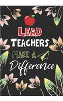 Lead Teachers Make a Difference: Lead Teacher Gifts, Teacher Appreciation Gifts,7x10 College Ruled Notebook, Paper School Appreciation Day Gift for Teacher from student, thank you g
