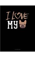 I Love My French Bulldog: 8 Column Ledger