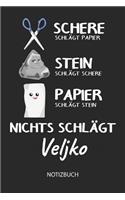 Nichts schlägt - Veljko - Notizbuch: Schere - Stein - Papier - Individuelles Namen personalisiertes Männer & Jungen Blanko Notizbuch. Liniert leere Seiten. Coole Uni & Schulsachen, Gesc
