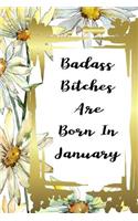 Badass Bitches Are Born In January: funny & cute pocket sized Birthday gag gift 6'X 9" 100 pages blank line pages...