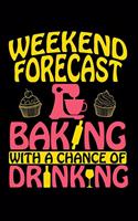 Weekend Forecast - Baking With a Chance of Drinking