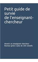 Petit guide de survie de l'enseignant-chercheur: devenir un enseignant-chercheur heureux grâce à plus de 200 conseils