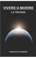 Vivere o Morire - La Trilogia