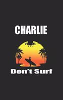 Charlie Don't Surf: Military Notebook Army Air Force Navy Journal for the heroes serving our country, veterans and true patriots, coworkers and students, sketches ideas