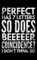Perfect has 7 letters so does beeeeer