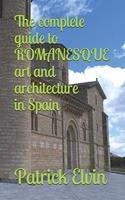 complete guide to ROMANESQUE architecture and art in Spain