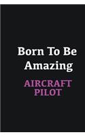 Born to me Amazing Aircraft pilot: Writing careers journals and notebook. A way towards enhancement