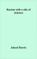 Racism with a side of sickness