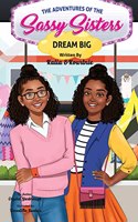 The Adventures of the Sassy Sisters- DREAM BIG