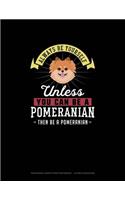 Always Be Yourself Unless You Can Be A Pomeranian Then Be A Pomeranian: Hexagonal Graph Paper Notebook - 1/2 Inch Hexagons(214 Hexagonal Graph Paper Notebook - 1/2 Inch Hexagons)