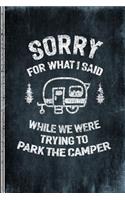 Sorry For What I Said While We Were Trying To Park The Camper