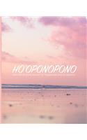 Ho'oponopono: Daily Mindfulness Journal for Forgiveness and Acceptance: The Hawaiian practice of reflection and forgiveness, reinterpreted as daily journaling ses