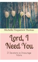 Lord, I Need You