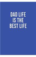 Dad Life is the Best Life: Blank Lined Journal