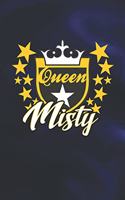 Queen Misty: First Name Funny Sayings Personalized Customized Names Women Girl Mother's day Gift Notebook Journal