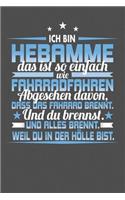 Ich Bin Hebamme Das Ist So Einfach Wie Fahrradfahren. Abgesehen Davon, Dass Das Fahrrad brennt. Und Du Brennst. Und Alles Brennt. Weil Du In Der Hölle Bist.