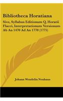 Bibliotheca Horatiana: Sive, Syllabus Editionum Q. Horatii Flacci, Interpretationum Versionum Ab An 1470 Ad An 1770 (1775)