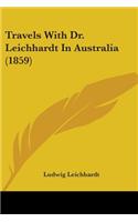 Travels With Dr. Leichhardt In Australia (1859)