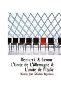 Bismarck & Cavour: L'Unit de L'Allemagne & L'Unit de L'Italie