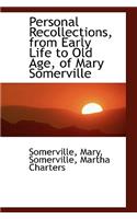 Personal Recollections, from Early Life to Old Age, of Mary Somerville: (English)