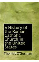 A History of the Roman Catholic Church in the United States