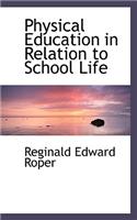 Physical Education in Relation to School Life: (English)