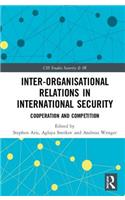 Inter-Organizational Relations in International Security