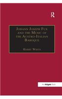 Johann Joseph Fux and the Music of the Austro-Italian Baroque