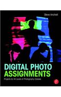 Digital Photo Assignments: Projects for All Levels of Photography Classes