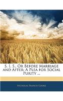 S. I. S., or Before Marriage and After