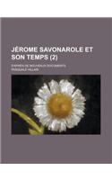 Jerome Savonarole Et Son Temps; D'Apres de Nouveaux Documents (2 )