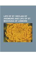 Life of St. Declan of Ardmore and Life of St. Mochuda of Lismore