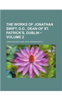 The Works of Jonathan Swift, D.D., Dean of St. Patrick's, Dublin (Volume 2): (English)