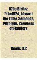 870s Births: 870 Births, 871 Births, 872 Births, 873 Births, 874 Births, 875 Births, 876 Births, 877 Births, 878 Births, 879 Births(English)